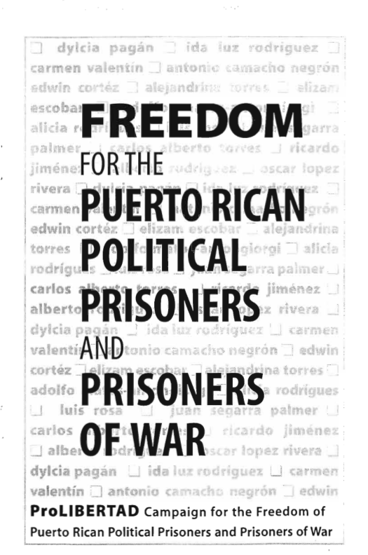 FREEDOM FORTHE  PUERTO RICAN POLITICAL  PRISONERS AND  PRISONERS OF WAR  ProLIBERTAD c  Puerto Rican Political Prisoner Prisoners of War  